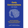 Curly Conversations for Teams: Dive into discomfort. Dare to do things differently. Deliver despite disruption.