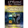iPhone User Manual: For Beginner and Senior to Fully Operate iPhone 11, 11 Pro & 11 Pro Max Using iOS 13 Easily and Become Professional