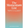 The Momentum List: Rediscover Your Ability to Delight in Time, Rather Than Be Mastered by It