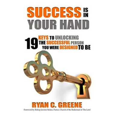 Success Is In Your Hand: 19 Keys To Unlocking The Successful Person You Were Designed To Be