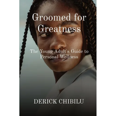 Groomed for Greatness: The Young Adult's Guide to Personal Wellness