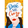 Drive Me Crazy: A Romantic Comedy
