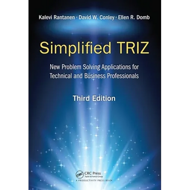 Simplified Triz: New Problem Solving Applications for Technical and Business Professionals, 3rd Edition