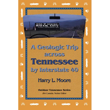 A Geologic Trip Across Tennessee by Interstate 40: Interstate 40