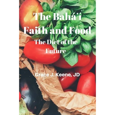 The Baháʼí Faith and Food: The Diet of the Future