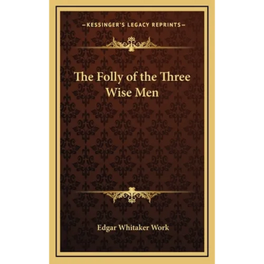 The Folly of the Three Wise Men