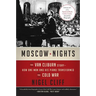 Moscow Nights: The Van Cliburn Story--How One Man and His Piano Transformed the Cold War