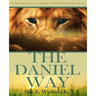 The Daniel Way: 21 Days of Fasting and Prayer to Reboot Your Entire Being