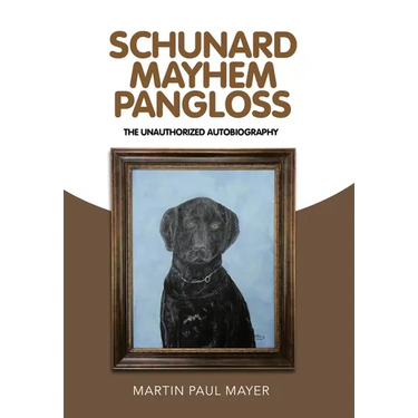 Schunard Mayhem Pangloss: The Unauthorized Autobiography