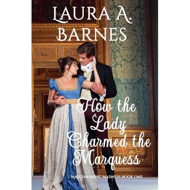 How the Lady Charmed the Marquess