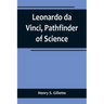 Leonardo da Vinci, Pathfinder of Science