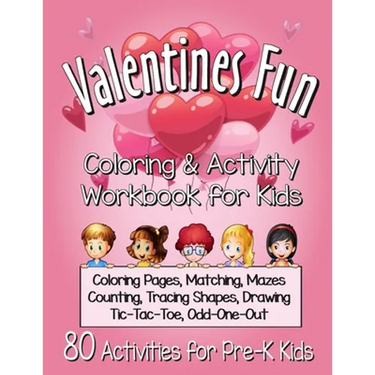 Valentines Fun Activity Book for Kids Pre-K: A Cute Workbook With 80 Learning Games, Counting, Tracing, Coloring, Mazes, Matching and More!
