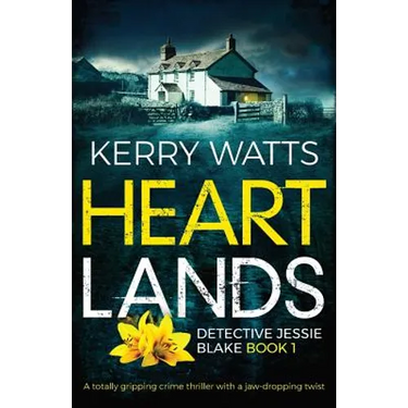 Heartlands: A totally gripping crime thriller with a jaw-dropping twist