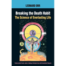 Breaking the Death Habit: The Story of Bhartriji Immortal Yogi of 2000 Years