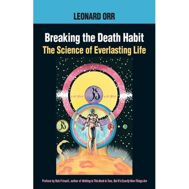 Breaking the Death Habit: The Story of Bhartriji Immortal Yogi of 2000 Years