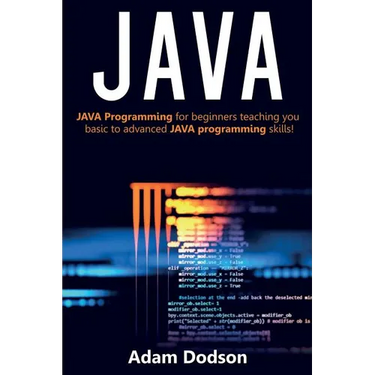 Java: Java Programming for beginners teaching you basic to advanced JAVA programming skills!
