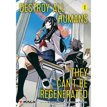 Destroy All Humans. They Can't Be Regenerated. a Magic: The Gathering Manga, Vol. 1
