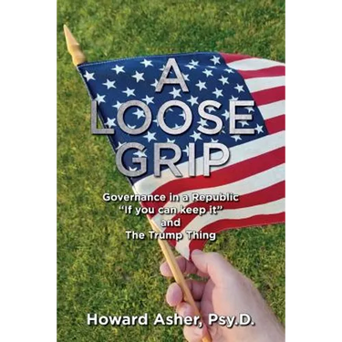 A Loose Grip: Governance in a Republic - "If you can keep it" - and The Trump Thing