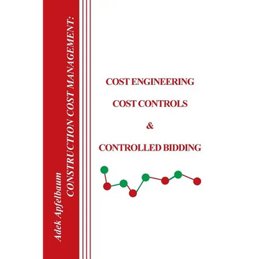 Construction Cost Management: Cost Engineering, Cost Controls & Controlled Bidding