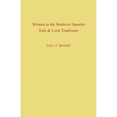 Women in the Medieval Spanish Epic and Lyric Traditions