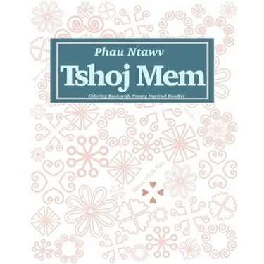 Phau Ntawv Tshoj Mem (Translation: Coloring Book with Hmong Inspired Doodles)