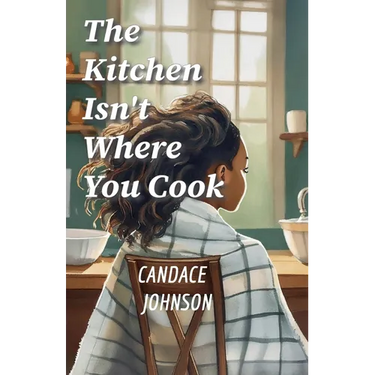 The Kitchen Isn't Where You Cook
