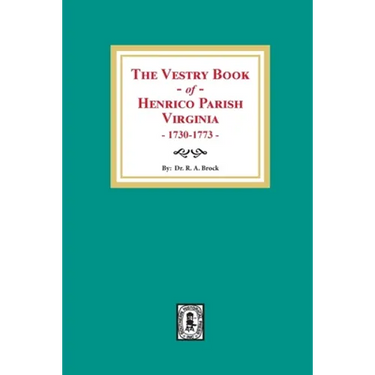 The Vestry Book of Henrico Parish, Virginia, 1730-1773