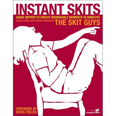 Instant Skits: Using Improv to Create Memorable Moments in Ministry