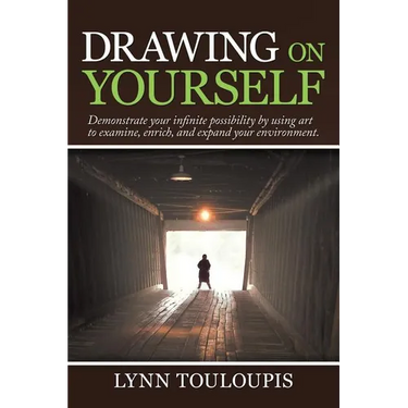 Drawing on Yourself: Demonstrate Your Infinite Possibility by Using Art to Examine, Enrich, and Expand Your Environment.