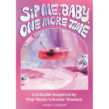 Sip Me, Baby, One More Time: Cocktails Inspired by Pop Music's Iconic Women
