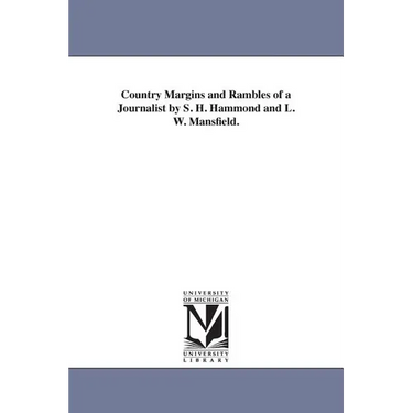 Country Margins and Rambles of a Journalist by S. H. Hammond and L. W. Mansfield.