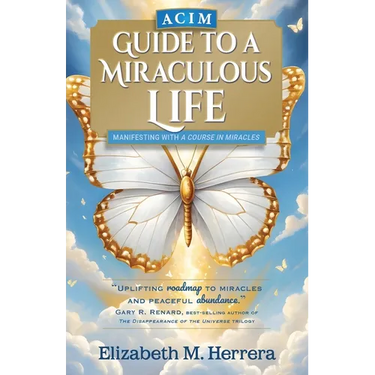 ACIM Guide to a Miraculous Life