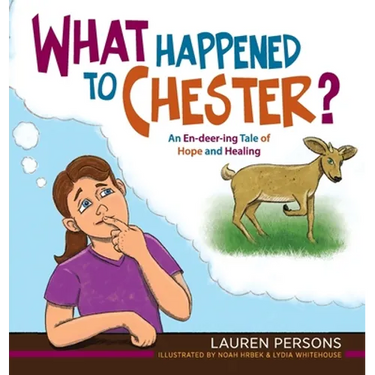 What Happened to Chester?: An En-deer-ing Tale of Hope and Healing