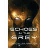 Echoes In The Grey: A Science Fiction First Contact Thriller