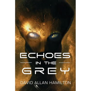 Echoes In The Grey: A Science Fiction First Contact Thriller