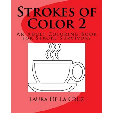Strokes of Color 2: An Adult Coloring Book for Stroke Survivors
