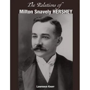 The Relations of Milton Snavely Hershey