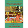 Eternal Youth Secrets: How to Have Beautiful Hair Glowing Skin at Any Age