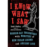 I Know What I Saw: Modern-Day Encounters with Monsters of New Urban Legend and Ancient Lore