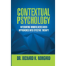 Contextual Psychology: Integrating Mindfulness-Based Approaches Into Effective Therapy