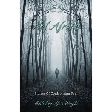 Not Afraid: Stories of Confronting Fear