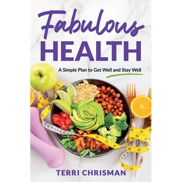 Fabulous Health: A Simple Plan To Get Well And Stay Well