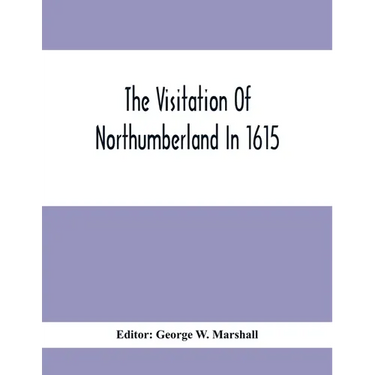 The Visitation Of Northumberland In 1615
