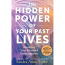 The Hidden Power of Your Past Lives: Revealing Your Encoded Consciousness