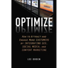Optimize: How to Attract and Engage More Customers by Integrating SEO, Social Media, and Content Marketing
