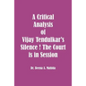 A Critical Analysis of Vijay Tendulkar's Silence ! The Court is in Session