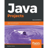Java Projects - Second Edition: Learn the fundamentals of Java 11 programming by building industry grade practical projects