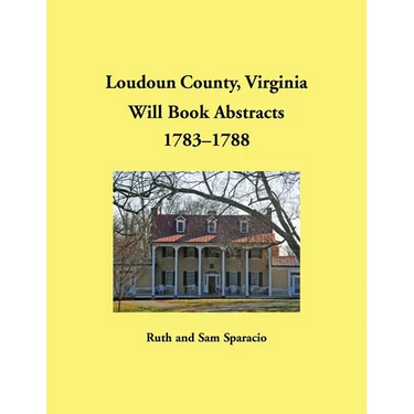 Loudoun County, Virginia Will Book Abstracts, 1783-1788