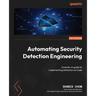 Automating Security Detection Engineering: A hands-on guide to implementing Detection as Code