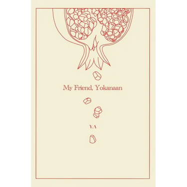 My Friend, Yokanaan.